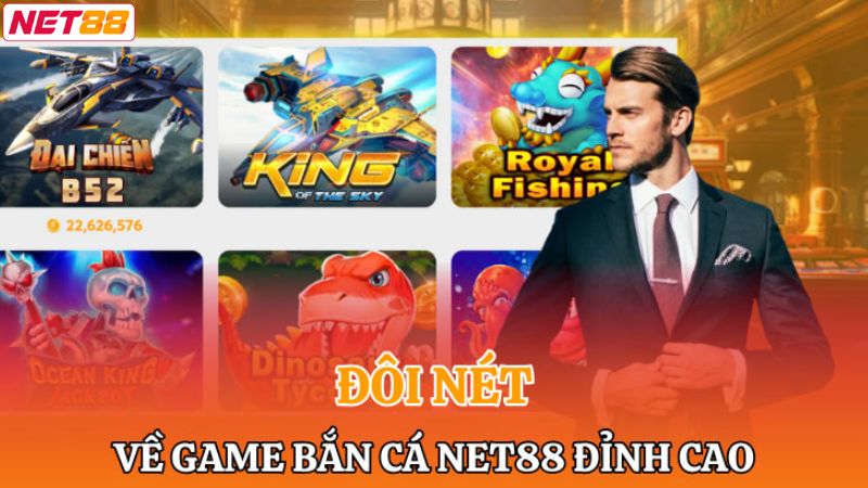 Bắn Cá Net88 - Thế Giới Đại Dương Bao La, Săn Cá Cực Đã 1 Vài nét về sảnh cược đỉnh cao